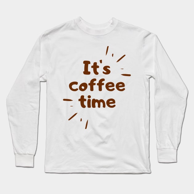 its coffee time good morning quote Long Sleeve T-Shirt by emofix
